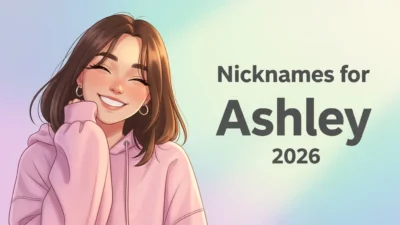 600+ Nicknames for Ashley 2026